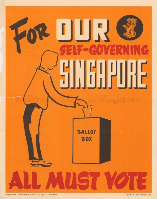 For our self-governing Singapore. All must vote.