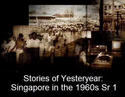 Stories of Yesteryear: Singapore in the 1960s