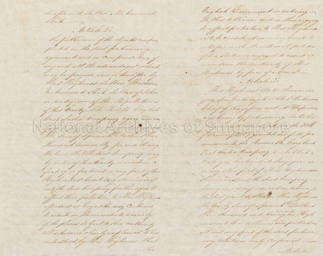 Page 3 and 4 of 8 of the Record of the 1819 Treaty of Friendship and Alliance, signed on 6 February 1819 by Sir Stamford Raffles and Singaporeâ€™s Malay rulers, Sultan Hussein of Johor and Temenggong Abdul Rahman. It granted the East India Company exclusive rights to open a trading post. This is a scan of the original scribal copy of the treaty made in 1841, preserved in the Straits Settlements Records collection of the National Archives of Singapore.