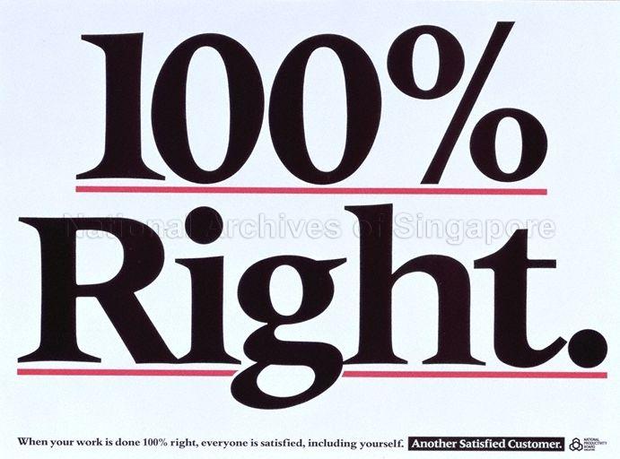 100% Right. * When Your Work Is Done 100% Right, Everyone is Satisfied, Including Yourself. * Another Satisfied Customer.