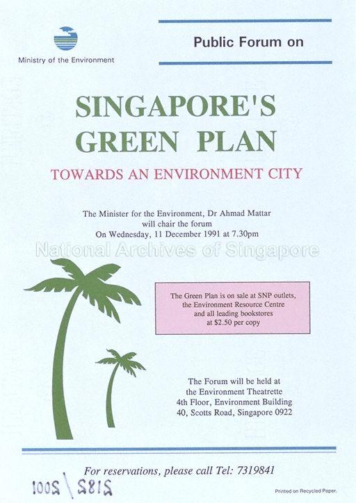Public Forum On Singapore's Green Plan Towards an Environment City * The Minister for the Environment, Dr Ahmad Mattar will Chair the Forum * Environment Theatrette Environment Theatrette 4th Floor, Environment Building, 40 Scotts Road, Singapore 0922 * Wednesday, 11 December 1991 * 7.30pm. 