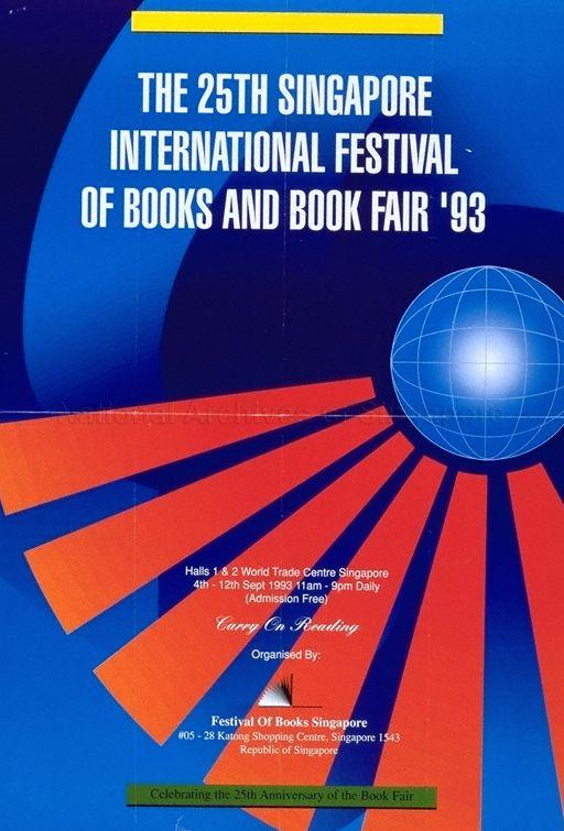 The 25th Singapore International Festival Of Books and Book Fair '93 Halls 1 & 2 World Trade Centre Singapore * 4 - 12th Sept 1993 * 11am - 9pm Daily.
