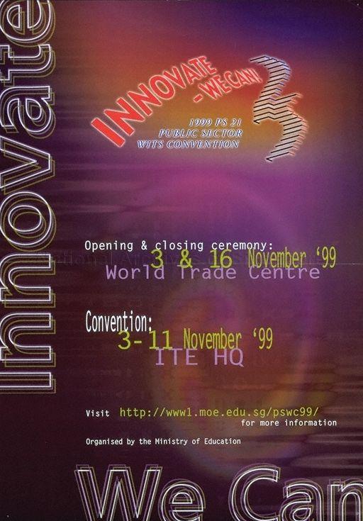 Innovate - We can * 1999 PS 21 Public Sector WITs Convention * Opening & Closing Ceremony * 3 & 16 November '99 * World Trade Centre * Convention * 3 - 11 November '99 ITE HQ.