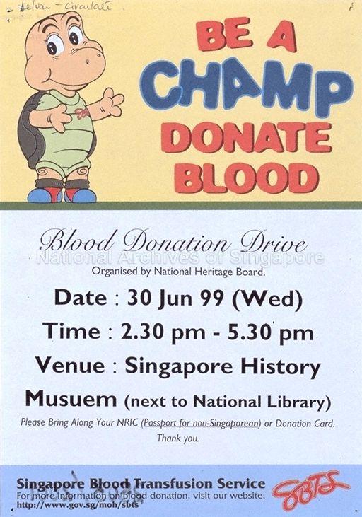 Be A Champ * Donate Blood * Blood Donation Drive * 30 Jun 99 * 2.30 pm - 5.30 pm * Singapore History Museum (Next To National Library).