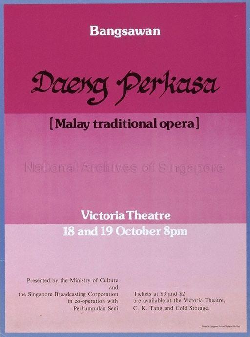 Bangsawan Daeng Perkasa (Malay Traditional Opera) * Victoria Theatre * 18 and 19 October * 8 pm.