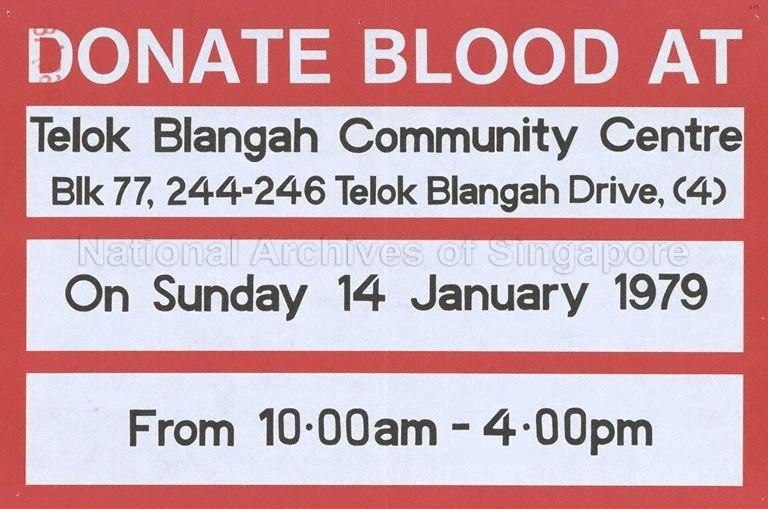 Donate blood at Telok Blangah Community Centre  : Block 77, 244-246 Telok Blangah Drive 4  on Sunday 14.Jan 1979, from 10.00 am - 4.00 pm