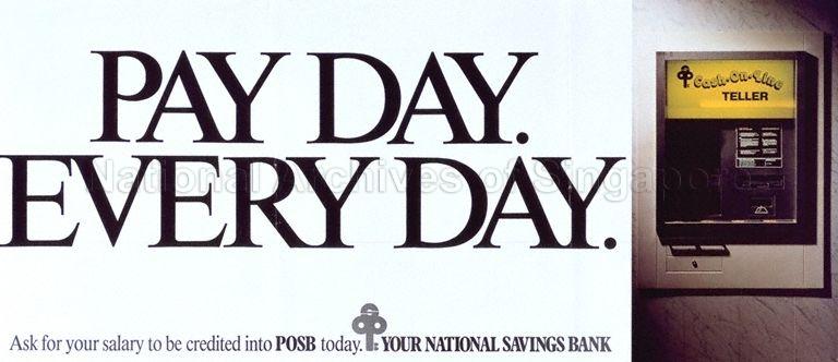 Pay Day  * Every Day * Ask For Your Salary To Be Credited Into POSB Today.