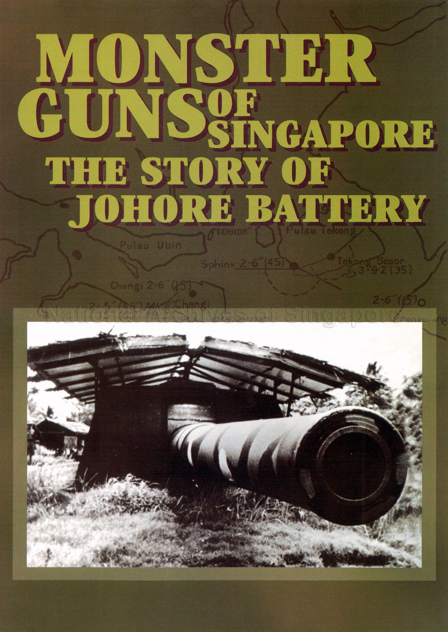 Monster Guns of Singapore the story of Johore Battery